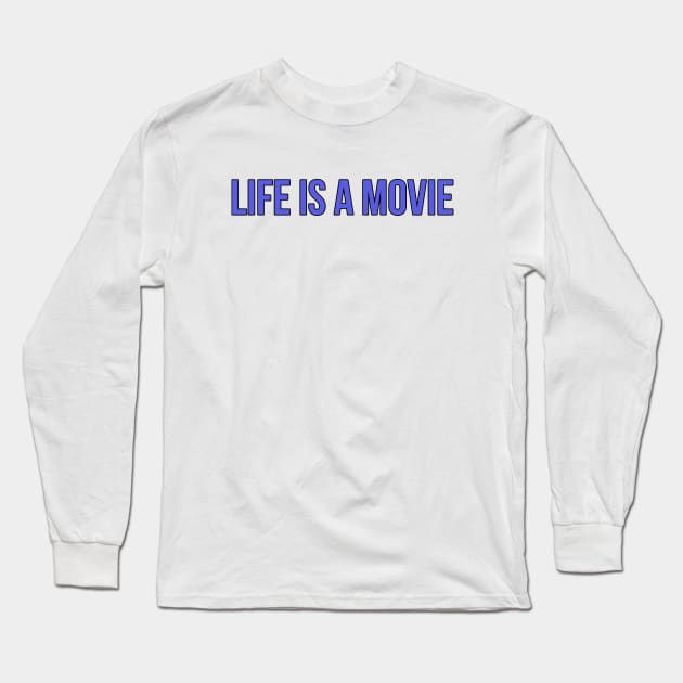 Life is a Movie Long Sleeve T-Shirt by DiegoCarvalho